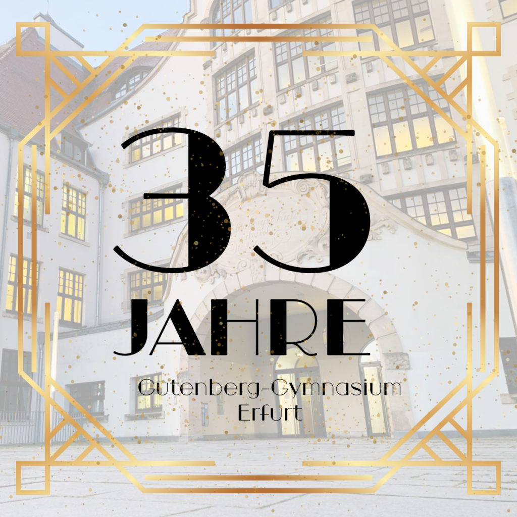 Wir feiern 35 Jahre Gutenberg-Gymnasium Erfurt!