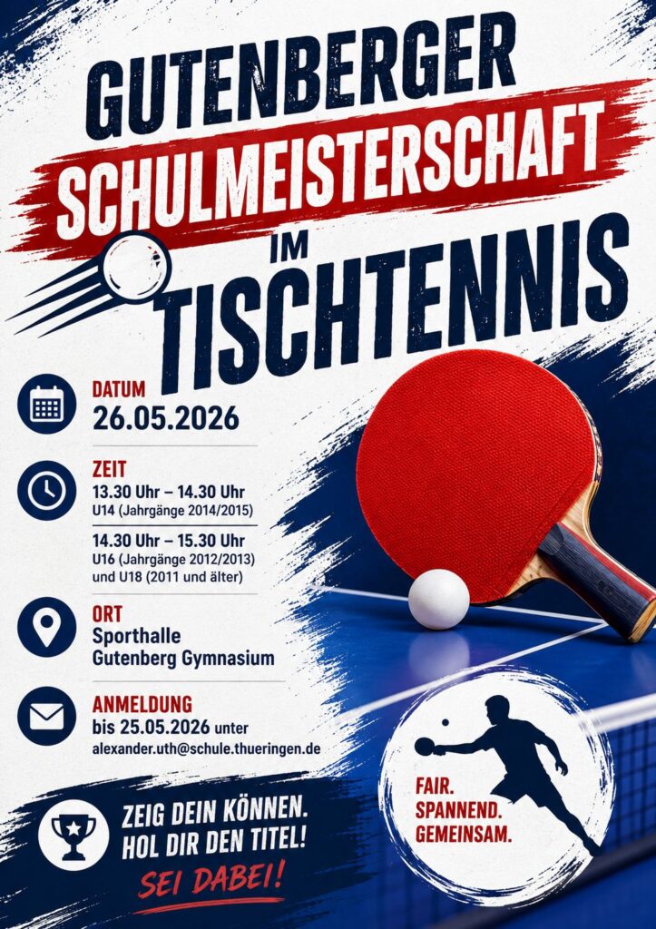 Die Fachschaft Sport lädt zur 1. Gutenberger Schulmeisterschaft im Tischtennis ein: Gespielt wird am 26.05.2026 in den Jahrgangsbereichen U14, U16 und U18. Weitere Informationen befinden sich auf dem Flyer.